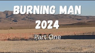 Burning Man 2024 Part One [upl. by Varien247]