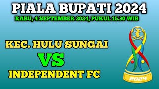 PIALA BUPATI KETAPANG 2024  KEC hULU SUNGAI S INDEPENDENT FC [upl. by Eimilb799]