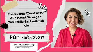 RoaccutaneZoretaninAknetrentAcnegen Yan Etkilerini Azaltmak İçin Püf Noktalar Faydalı Bilgiler [upl. by Aicekal]