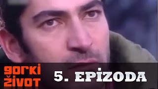 Gorki Zivot  5 Epizoda [upl. by Retsevlis]