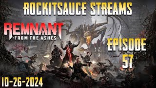 Rockitsauce Streams Remnant From The Ashes Episode 57 10262024 [upl. by Pouncey]