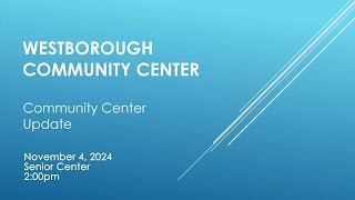 Westborough Community Center Update  Day Session  November 4 2024 [upl. by Yancey]