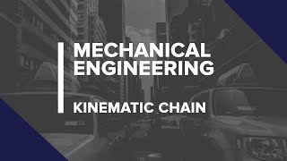 Theory of Machine  Kinematic Chain  Fundamental and Types of Mechanisms  Mechanical Engineering [upl. by Sihon751]