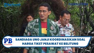 Sandiaga Uno Janji Koordinasikan Soal Harga Tiket Pesawat dan Penambahan Penerbangan ke Belitung [upl. by Polak]