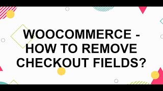 WooCommerce  How to Remove Checkout Fields [upl. by Greenfield]