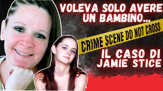 VOLEVA SOLO AVERE UN BAMBINO Il caso di Jamie Stice [upl. by Noisla]