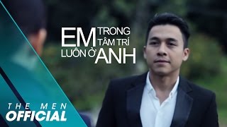 The Men  Em Luôn Ở Trong Tâm Trí Anh Official MV [upl. by Anyar503]