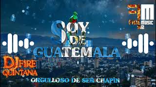 Soy De Guatemala Remix Orgulloso De Se Chapín  DeGuatemala Somos djfirequintana [upl. by Ajna]