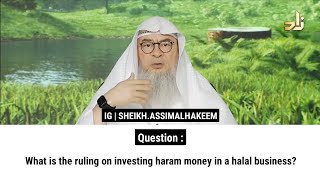 What is the ruling on investing haram money in a halal business  Sheikh Assim Al Hakeem [upl. by Halik]