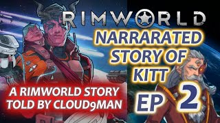 RIMWORLD THE EPIC STORY OF A MAN NAMED KITT PART 2 [upl. by Ecertak]