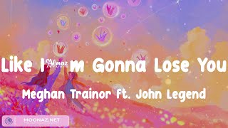 Meghan Trainor ft John Legend  Like Im Gonna Lose You Lyrics  Christina Perri waykap Mi [upl. by Lachus]