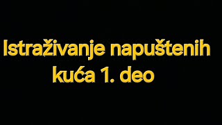 Istraživanje napuštene kuće prvi deojezivo [upl. by Enahsed]