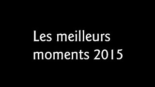 Les meilleurs moments 2015 [upl. by Trudnak]