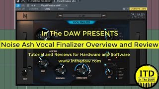 NoiseAsh Vocal Finalizer Overview and Review In The DAW [upl. by Eesdnil]