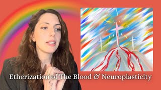 Etherization of The Blood amp Neuroplasticity [upl. by Atiraj]