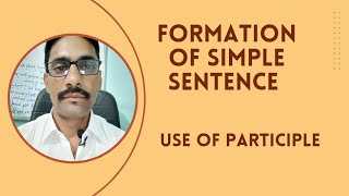 Formation of simple Sentence  Use of Participle [upl. by Eserehs587]