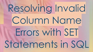 Resolving Invalid Column Name Errors with SET Statements in SQL [upl. by Greenburg]