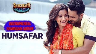 Humsafar Full Video Song  quotBadrinath Ki Dulhaniaquot  Hawaiian Guitar Instrumental By RAJESH THAKER [upl. by Wiatt]