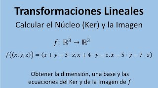 Transformaciones Lineales  Ejercicio 05  Cálculo del núcleo y de la imagen [upl. by Zebedee586]