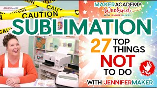 ⚠️ SUBLIMATION 27 Things NOT to Do  Maker Academy Weekend 2023 Tool Class [upl. by Kylah]