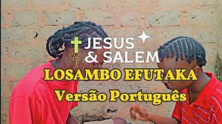 Jesus amp Salem  LOSAMBO EFUTAKA PORTUGUÊS  Fiston Mbuyi cover [upl. by Cohdwell179]