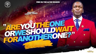 Are You The ONE Or Should We Wait For ANOTHER l Prophet Uebert Angel [upl. by Flss]