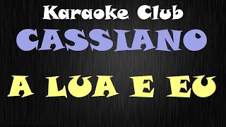 CASSIANO  A LUA E EU NOVO ARRANJO  KARAOKE [upl. by Alihet]