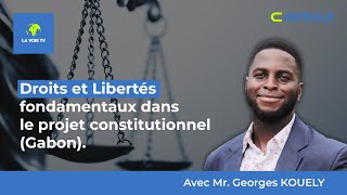 LES DROITS ET LIBERTÉS FONDAMENTAUX DANS LE PROJET CONSTITUTIONNEL  GABON [upl. by Edy]