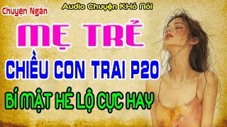 Truyện Ngắn Đời Thực Cực Hay Mẹ trẻ chiều con trai t20trending youtubeshortsAUDIO Chuyện Khó Nói [upl. by Nosmoht]