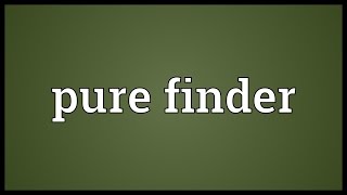 Pure finder Meaning [upl. by Irami]