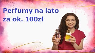 Perfumy na lato za około 100zł [upl. by Idorb]