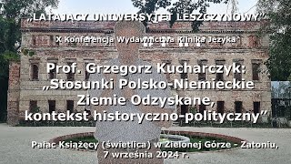 Prof Grzegorz Kucharczyk Stosunki PolskoNiemieckie Ziemie Odzyskane kontekst histpolityczny [upl. by Weissmann]