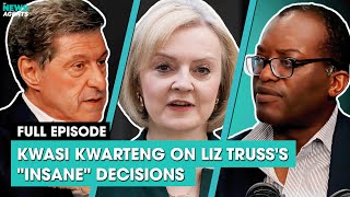 Kwasi Kwarteng on Liz Trusss quotinsanequot decisions  The News Agents [upl. by Barfuss162]