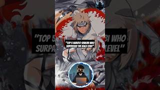 Top 5 Naruto Shinobi Who Surpassed the Kage Level Stronger Than the Kage Explained shorts english [upl. by Airelav658]