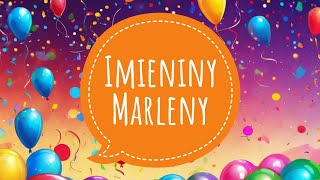 MARLENA  ŻYCZENIA IMIENINOWE DLA MARLENY I PIOSENKA NA IMIENINY [upl. by Allistir]