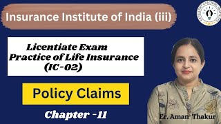 Practice of Life Insurance IC 02 Chap 11 Policy Claims Licentiate ExamErAman Thakur [upl. by Ajin118]