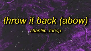 ShantiiP X TarioP  Throw It Back Abow Lyrics  he told me throw it back abow [upl. by Esmaria720]