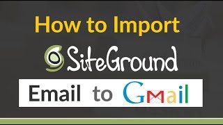 How do I Import SiteGround Email to Gmail  G Suite Google Mail [upl. by Ahtelahs]