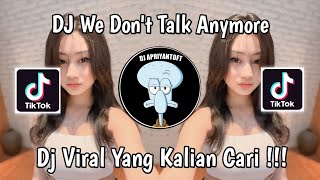 DJ WE DONT TALK ANYMORE VIRAL TIK TOK TERBARU 2024 YANG KALIAN CARI [upl. by Delmer]