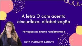 A letra Ô com acento circunflexo alfabetização [upl. by Ty]