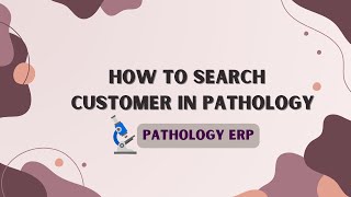 quotHow to search customer in Pathology ERP  StepbyStep Guidequot [upl. by Hedy]