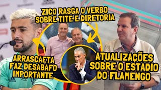 ZICO RASGA O VERBO SOBRE DIRETORIA E TITE ARRASCA DESABAFA PAES ATUALIZA SOBRE ESTÁDIO DO FLAMENGO [upl. by Seafowl145]