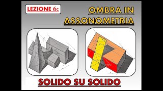 Disegno Tecnico Lez148  Ombra in assonometria di un SOLIDO su un altro solido [upl. by Adham]