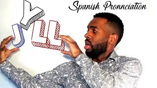 Real Spanish Pronunciation 5 J LL amp Y [upl. by Herbert]