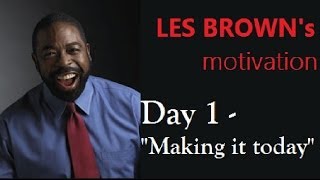 2021 Day 1  LES BROWN  Making it today [upl. by Einot]