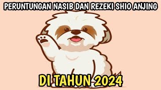 PERUNTUNGAN REZEKI SHIO ANJING DI TAHUN 2024 [upl. by Dazhahs109]