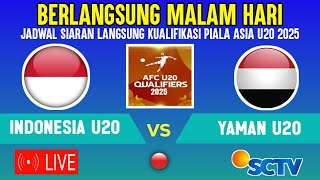 🔴TAYANG DI SCTV MALAM  INI JADWAL TIMNAS INDONESIA U20 VS YAMAN  KUALIFIKASI PIALA ASIA U20 2025 [upl. by Aloivaf]