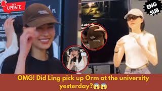 LingOrmOMG Did Ling pick up Orm at the university yesterday😱😱 [upl. by Aneehc]