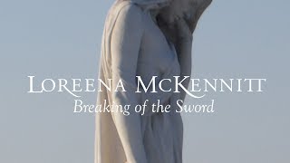 Loreena McKennitt  Breaking of the Sword [upl. by Aliakam619]