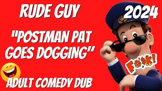 “Postman Pat Goes Doggingquot by RUDE GUY Funny Adult Comedy Video 2024 Dubbed Adult British Humour [upl. by Chavey]